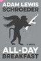 All-Day Breakfast (A Novel) by Adam Lewis Schroeder, 9781771620642