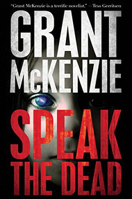 Speak The Dead by Grant McKenzie, 9781940610542