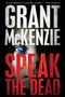 Speak The Dead by Grant McKenzie, 9781940610542