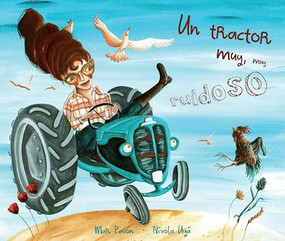 Un tractor muy, muy ruidoso (A Very, Very Noisy Tractor) (Spanish Edition) by Mar Pavón, Nívola Uyá, 9788415619611