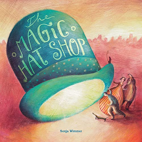 The Magic Hat Shop by Sonja Wimmer, Sonja Wimmer, Jon Brokenbrow, 9788416733651