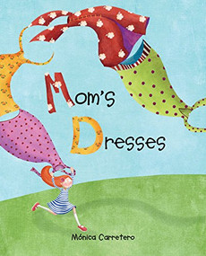 Mom's Dresses by Mónica Carretero, Mónica Carretero, Jon Brokenbrow, 9788416147748