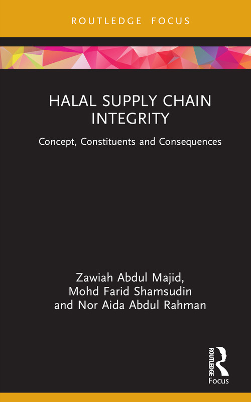 Halal Supply Chain Integrity (Concept, Constituents and Consequences) by Zawiah Abdul Majid, Mohd Farid Shamsudin, Nor Aida Abdul Rahman, 9781032305561