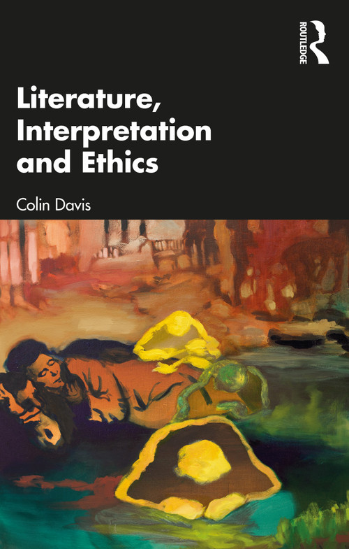Literature, Interpretation and Ethics by Colin Davis, 9781032439792