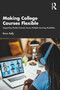 Making College Courses Flexible (Supporting Student Success Across Multiple Learning Modalities) by Kevin Kelly, 9781032581521