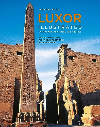 Luxor Illustrated, Revised and Updated (With Aswan, Abu Simbel, and the Nile) by Michael Haag, Michael Haag, Aidan Dodson, 9781649033383
