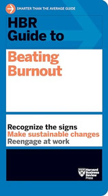 HBR Guide to Beating Burnout by Harvard Business Review, 9781647820008