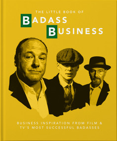 Little Book of Badass Business (Business Inspiration from Film & TVs Most Successful Badasses) (Miniature Edition) by Orange Hippo!, 9781911610403