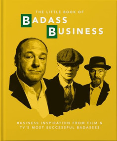 Little Book of Badass Business (Business Inspiration from Film & TVs Most Successful Badasses) by Orange Hippo!, 9781911610403