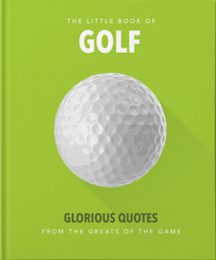 Little Book of Golf (Glorious Quotes from the Greats of the Game) (Miniature Edition) by Orange Hippo!, 9781911610441