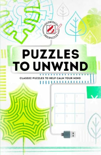 Overworked & Underpuzzled: Puzzles to Unwind (Classic Puzzles to Help Calm Your Mind) by House of Puzzles, 9781787392083
