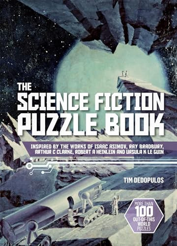 The Science Fiction Puzzle Book (Inspired by the Works of Isaac Asimov, Ray Bradbury, Arthur C Clarke, Robert A Heinlein and Ursula K Le Guin) by Tim Dedopulos, 9781787394889
