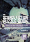 The Science Fiction Puzzle Book (Inspired by the Works of Isaac Asimov, Ray Bradbury, Arthur C Clarke, Robert A Heinlein and Ursula K Le Guin) by Tim Dedopulos, 9781787394889
