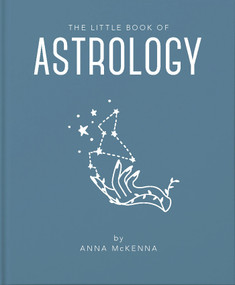 The Little Book of Astrology (An Accessible Introduction to Everything you need to Enhance your Life using Astrology) (Miniature Edition) by Anna McKenna, 9781911610687
