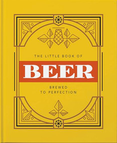 The Little Book of Beer (Brewed to Perfection) by Orange Hippo!, 9781911610717