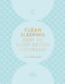 Clean Sleeping (How to Sleep Better Naturally) by Lisa Helmanis, 9781787393455
