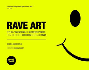 Rave Art (Flyers, invitations and membership cards) by Chelsea Louise Berlin, Mark Moore, 9781787394988
