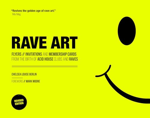 Rave Art (Flyers, invitations and membership cards) by Chelsea Louise Berlin, Mark Moore, 9781787394988