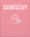 The Little Book of Aromatherapy (A Mini Manual on How Essential Oils Work and What they can be Used for) by Angela Mogridge, 9781911610854