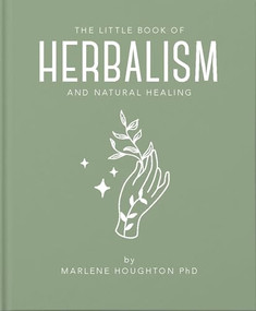 The Little Book of Herbalism and Natural Healing by Marlene Houghton, Marlene Houghton, 9781911610892
