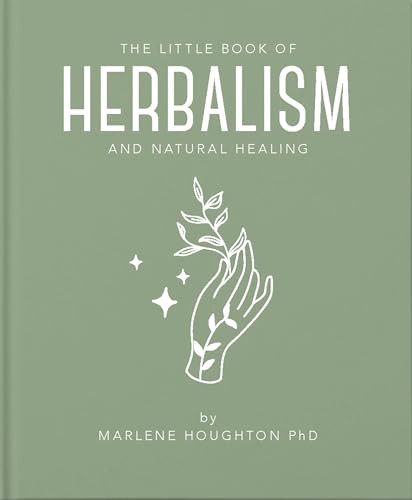 The Little Book of Herbalism and Natural Healing by Marlene Houghton, Marlene Houghton, 9781911610892