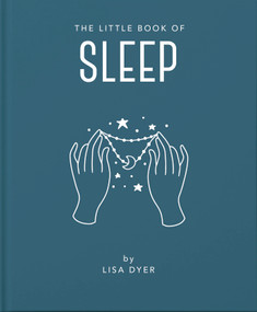 The Little Book of Sleep (All the Information You Need to Enhance Your Life With a Good Night's Sleep) (Miniature Edition) by Lisa Dyer, 9781911610878