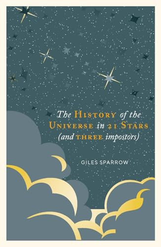 The History of Our Universe in 21 Stars (That You Can See in the Night Sky) by Giles Sparrow, 9781787394650