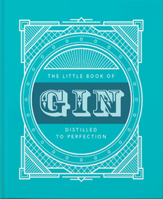 The Little Book of Gin (Distilled to Perfection) (Miniature Edition) by Orange Hippo!, 9781911610984