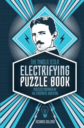 The Nikola Tesla Electrifying Puzzle Book (Puzzles Inspired by the Enigmatic Inventor) by Richard Wolfrik Galland, 9781787392458