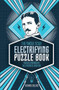 The Nikola Tesla Electrifying Puzzle Book (Puzzles Inspired by the Enigmatic Inventor) by Richard Wolfrik Galland, 9781787392458