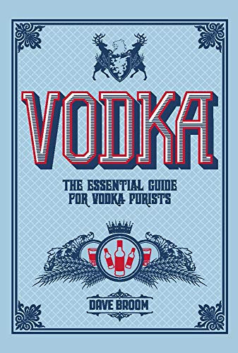 Vodka (The Essential Guide for Vodka Purists) by Dave Broom, 9781787391710