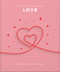 The Little Book of Love (Words From the Heart-Inspiring and Thought-Provoking Reflections and Declarations of Love) by Orange Hippo, 9781911610991