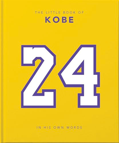 The Little Book of Kobe (In His Own Words-The Wisdom of a King of Sport, Business and Charity) by Orange Hippo, 9781911610960