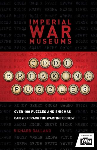 The Imperial War Museums Code-Breaking Puzzles (Can you crack the wartime codes?) by Imperial War Museum, Richard Wolfrik Galland, 9781787394902
