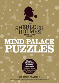 Sherlock Holmes: Mind Palace Puzzles (Master Sherlock's memory techniques to help solve 100 cases and puzzles) by Tim Dedopulos, 9781787395534