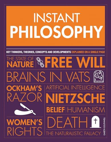 Instant Philosophy (Key Thinkers, Theories, Discoveries and Concepts) by Gareth Southwell, 9781787394209