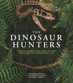 AMNH The Dinosaur Hunters (The Extraordinary Story of the Discovery of Prehistoric Life) by Dr Lowell Dingus, 9780233005430
