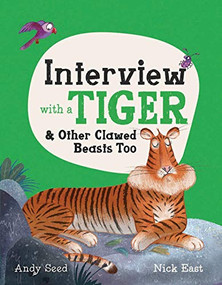 Interview with a Tiger (and Other Clawed Beasts too) by Andy Seed, Nick East, 9781783126477