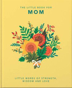 The Little Book of Mom (Little Words of Strength, Wisdom and Love) by Orange Hippo, 9781800690028