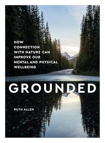 Grounded (How connection with nature can improve our mental and physical wellbeing) by Ruth Allen, 9781787395862