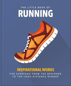 The Little Book of Running (For Everyone From the Bigginner to the Long-distance Runner) by Orange Hippo, 9781800690059