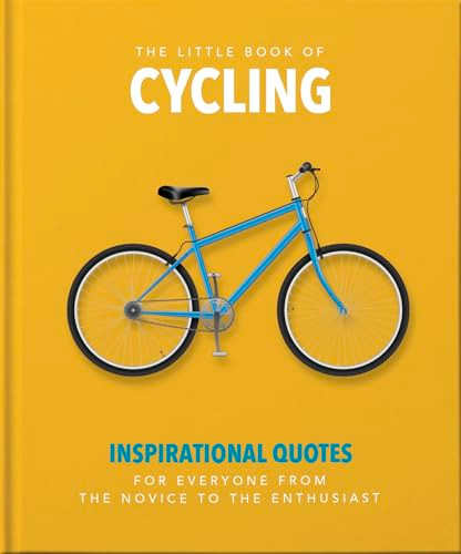 The Little Book of Cycling (Inspirational quotes for everyone, from the novice to the enthusiast) by Orange Hippo, 9781800690066