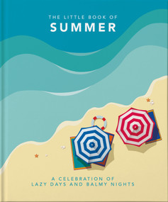 The Little Book of Summer (A celebration of lazy days and balmy nights) (Miniature Edition) by Orange Hippo, 9781800690127