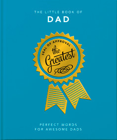 The Little Book of Dad (Perfect Words for Awesome Dads) by Orange Hippo, 9781800690165