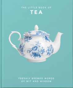 The Little Book of Tea (Freshly Brewed Words of Wit and Wisdom) (Miniature Edition) by Orange Hippo!, Orange Hippo!, 9781800690189