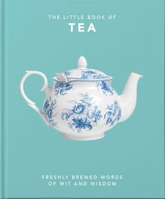 The Little Book of Tea (Freshly Brewed Words of Wit and Wisdom) by OH, OH, 9781800690189