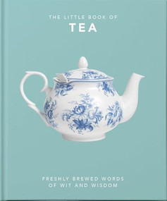 The Little Book of Tea (Freshly Brewed Words of Wit and Wisdom) by OH, OH, 9781800690189