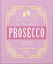 The Little Book of Prosecco (Sparkling Perfection) by Orange Hippo, 9781800690196