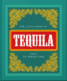 The Little Book of Tequila (Shot to Perfection) (Miniature Edition) by Orange Hippo, 9781800690271
