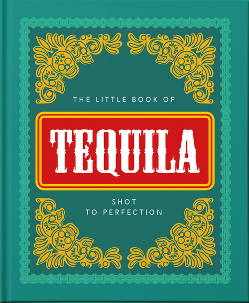 The Little Book of Tequila (Shot to Perfection) (Miniature Edition) by Orange Hippo, 9781800690271